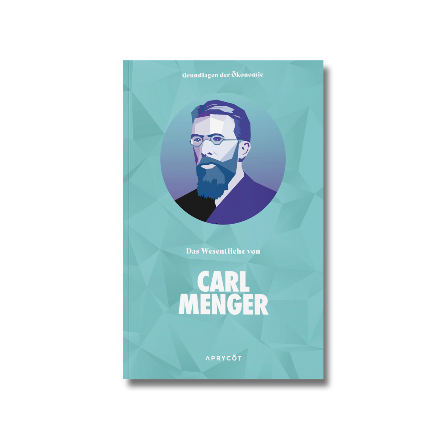 Das Wesentliche von Carl Menger