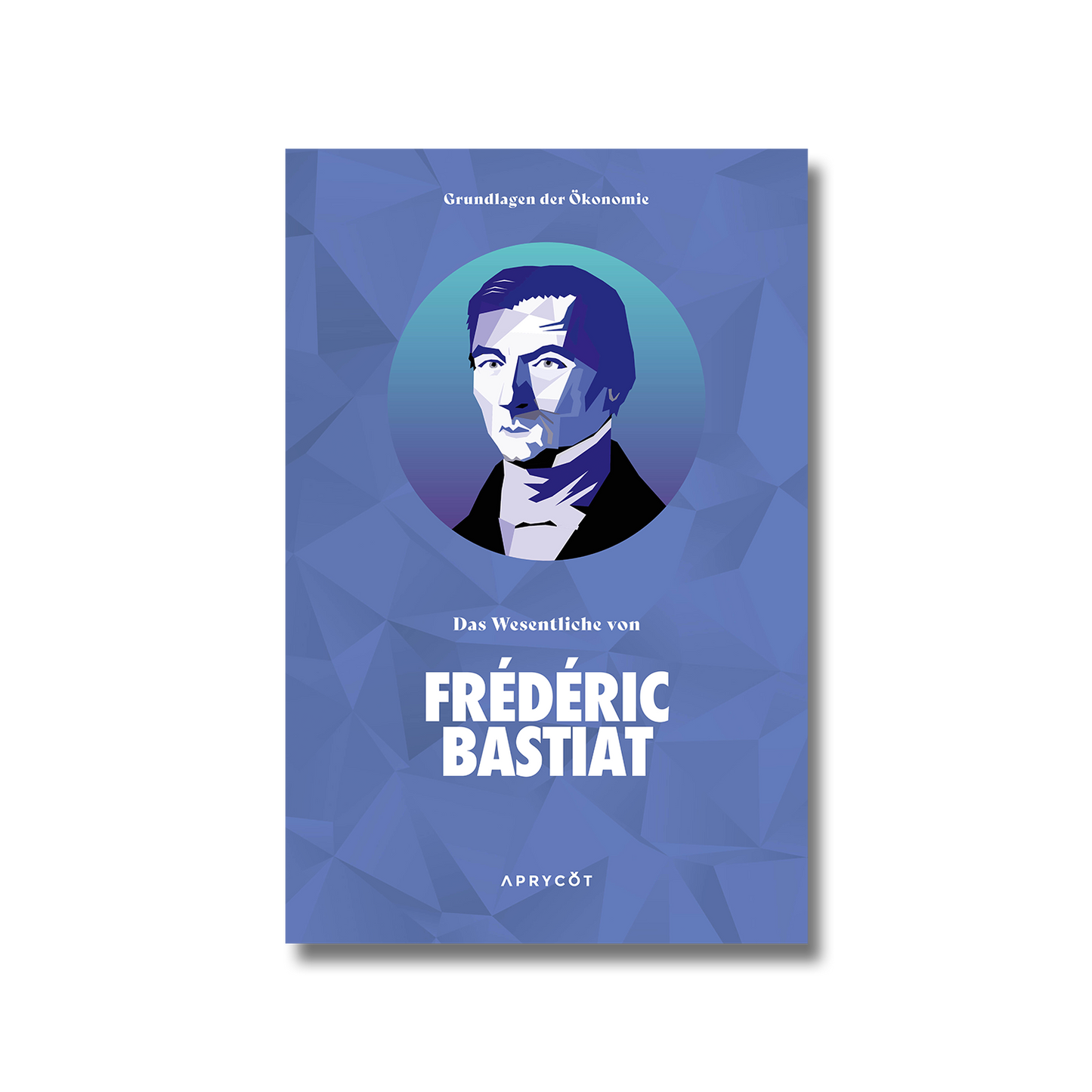 Das Wesentliche von Frédéric Bastiat