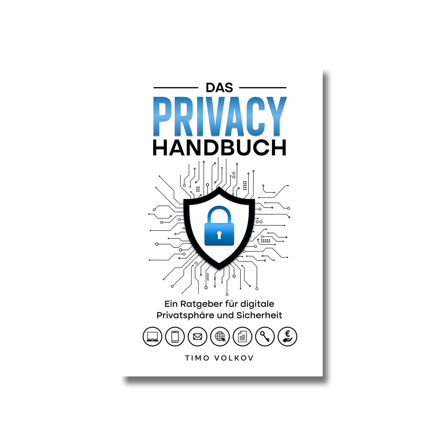 Das Privacy Handbuch - Ratgeber für digitale Privatsphäre und Sicherheit